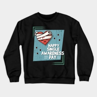 Happy Single Awareness Day Crewneck Sweatshirt